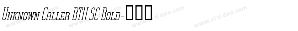 Unknown Caller BTN SC Bold字体转换